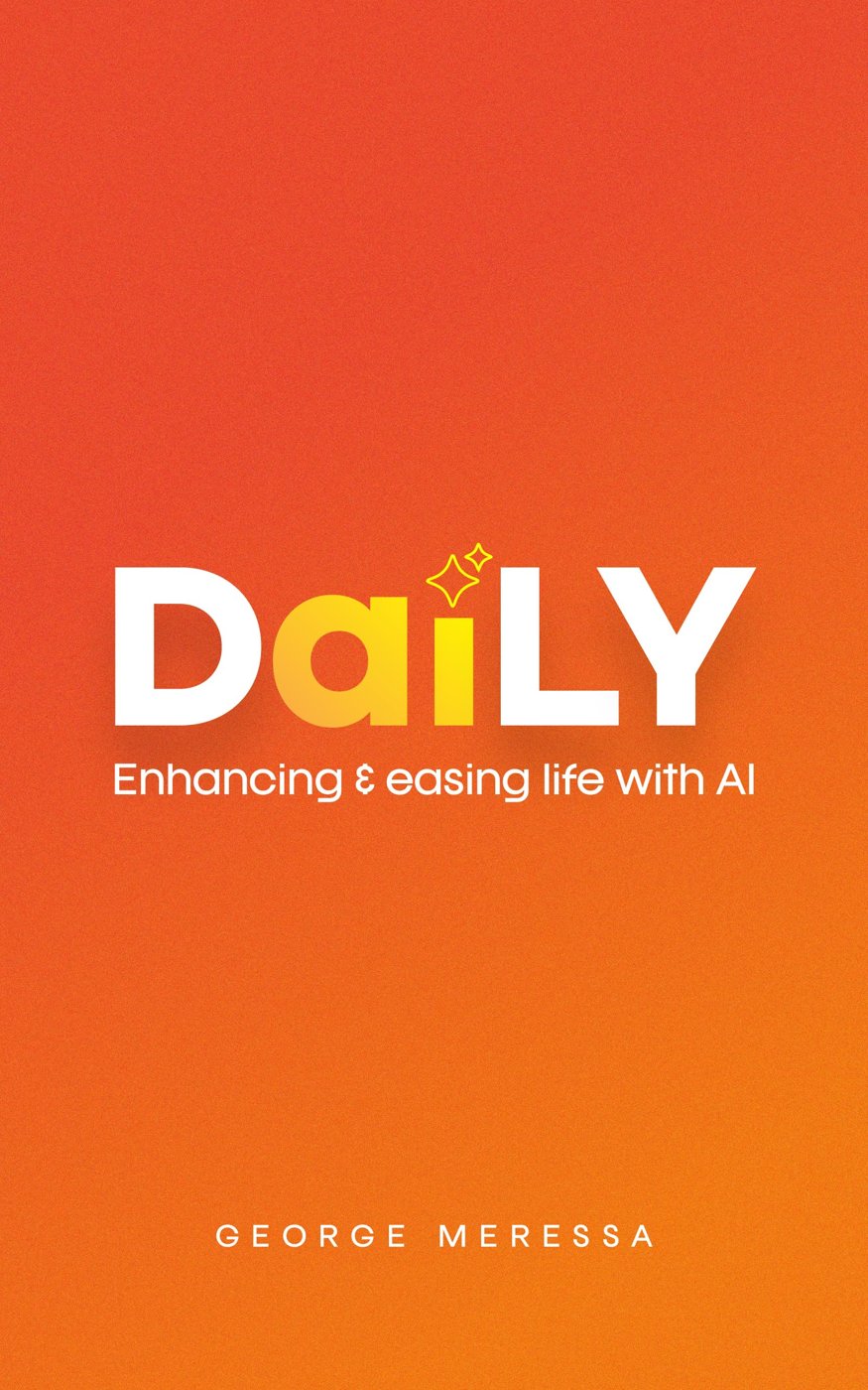 DaiLY: Enhancing and easing life with AI by George Meressa, book cover